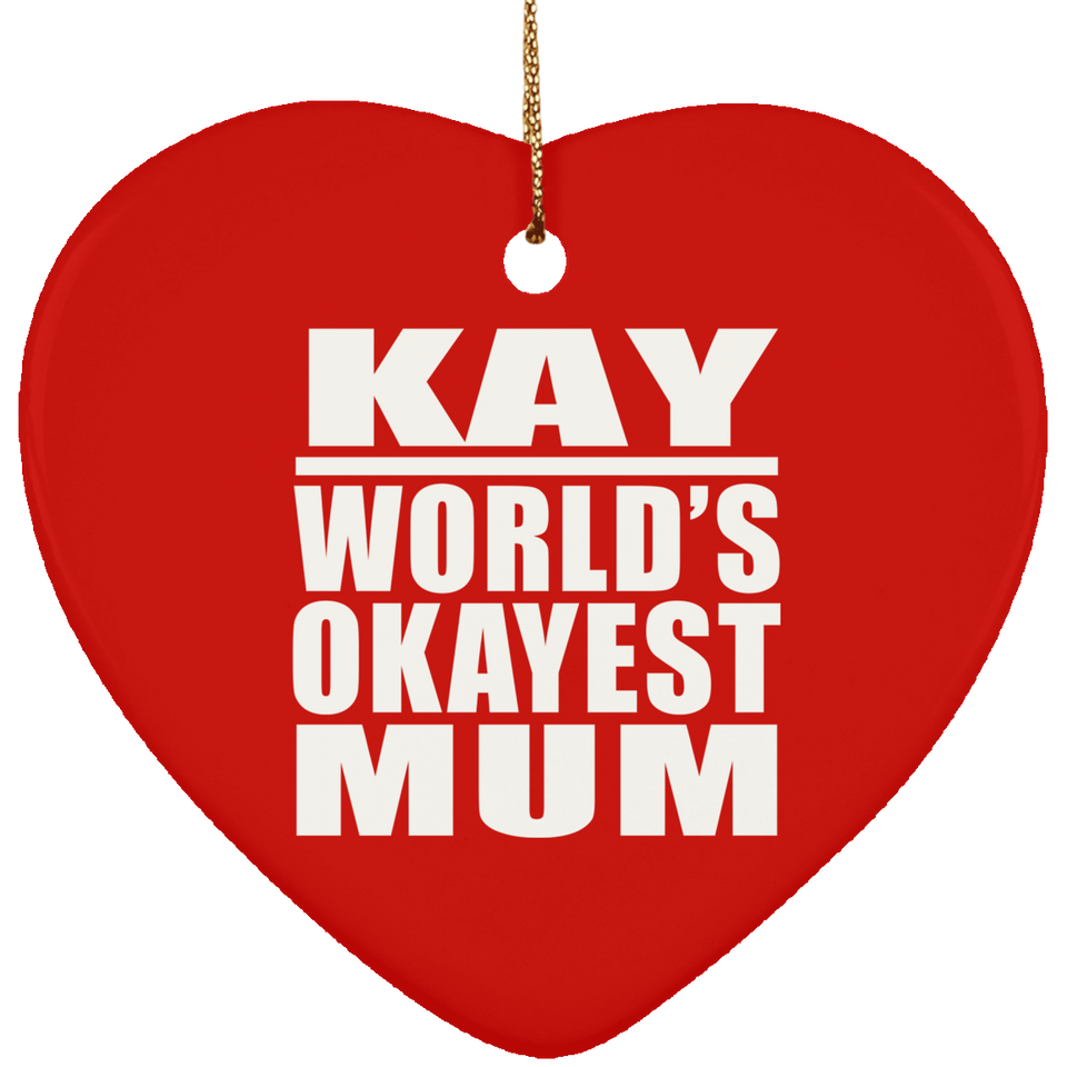Kay World's Okayest Mum - Heart Ornament