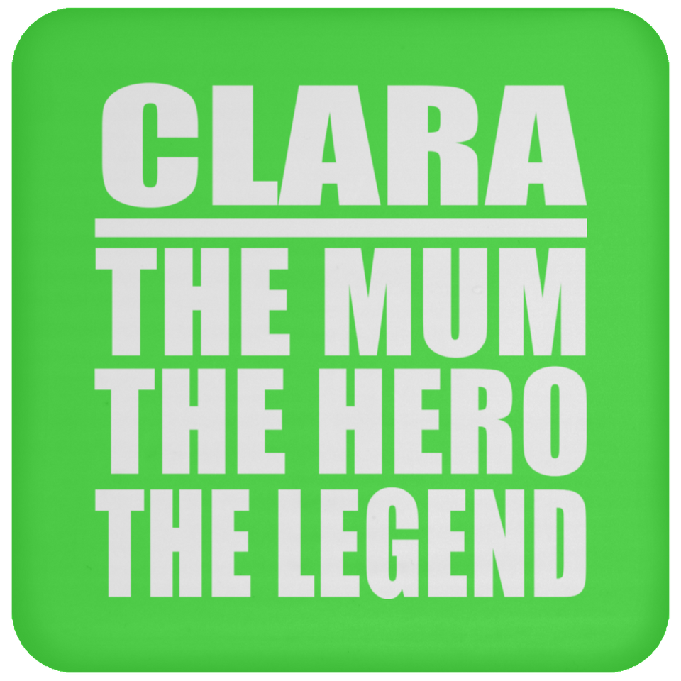 Clara The Mum The Hero The Legend - Drink Coaster
