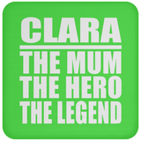 Clara The Mum The Hero The Legend - Drink Coaster