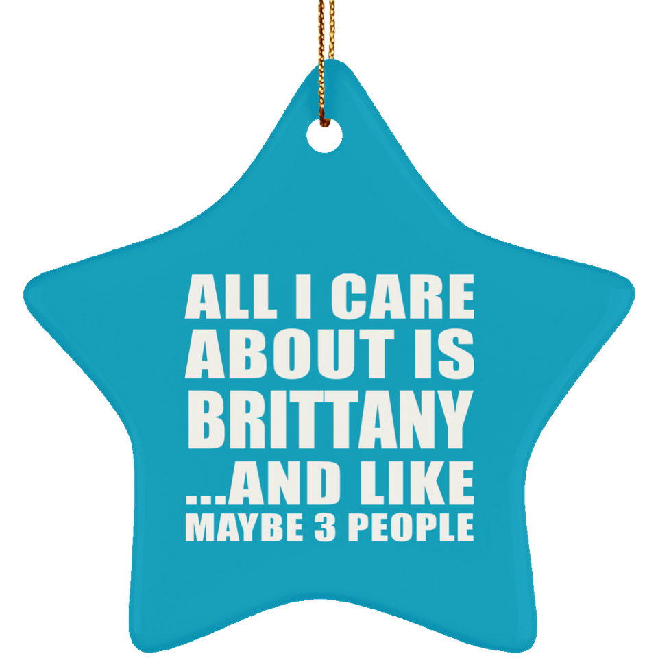 All I Care About Is Brittany - Star Ornament