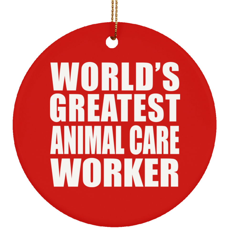 World's Greatest Animal Care Worker - Circle Ornament