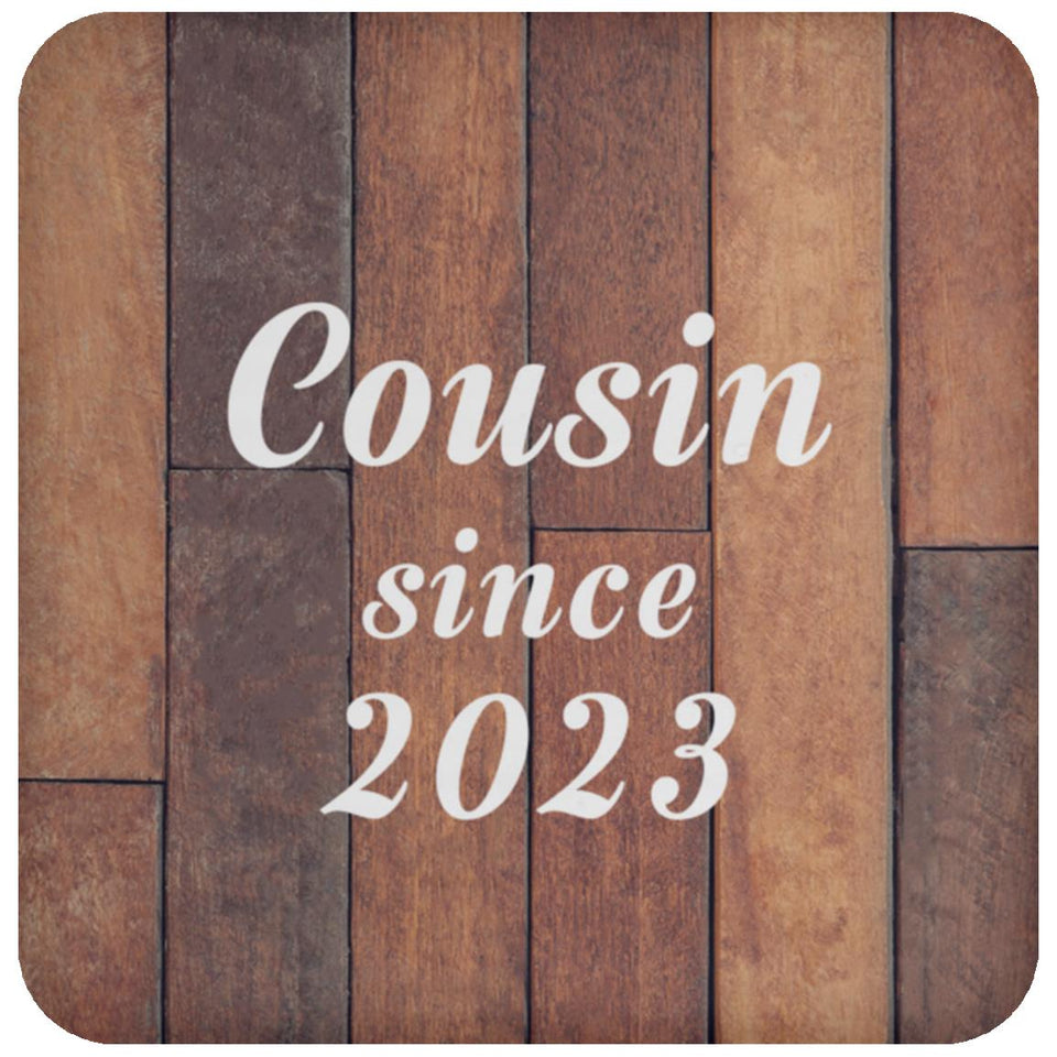 Cousin Since 2023 - Drink Coaster E