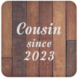 Cousin Since 2023 - Drink Coaster E