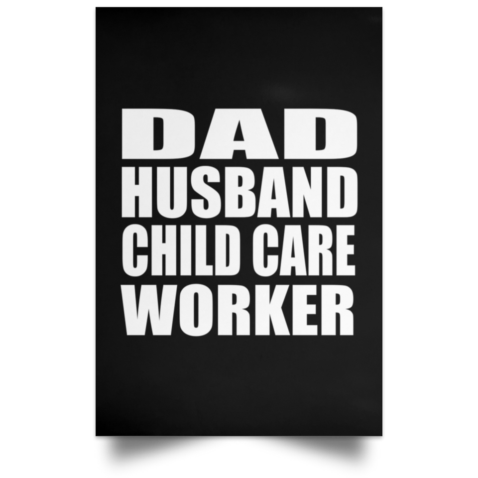 Dad Husband Child Care Worker - Poster Portrait
