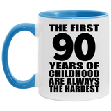 90th Birthday First 90 Years of Childhood Are The Hardest - 11oz Accent Mug Blue