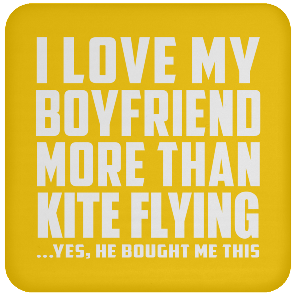 I Love My Boyfriend More Than Kite Flying - Drink Coaster