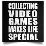 Collecting Video Games Makes Life Special - Poster Square