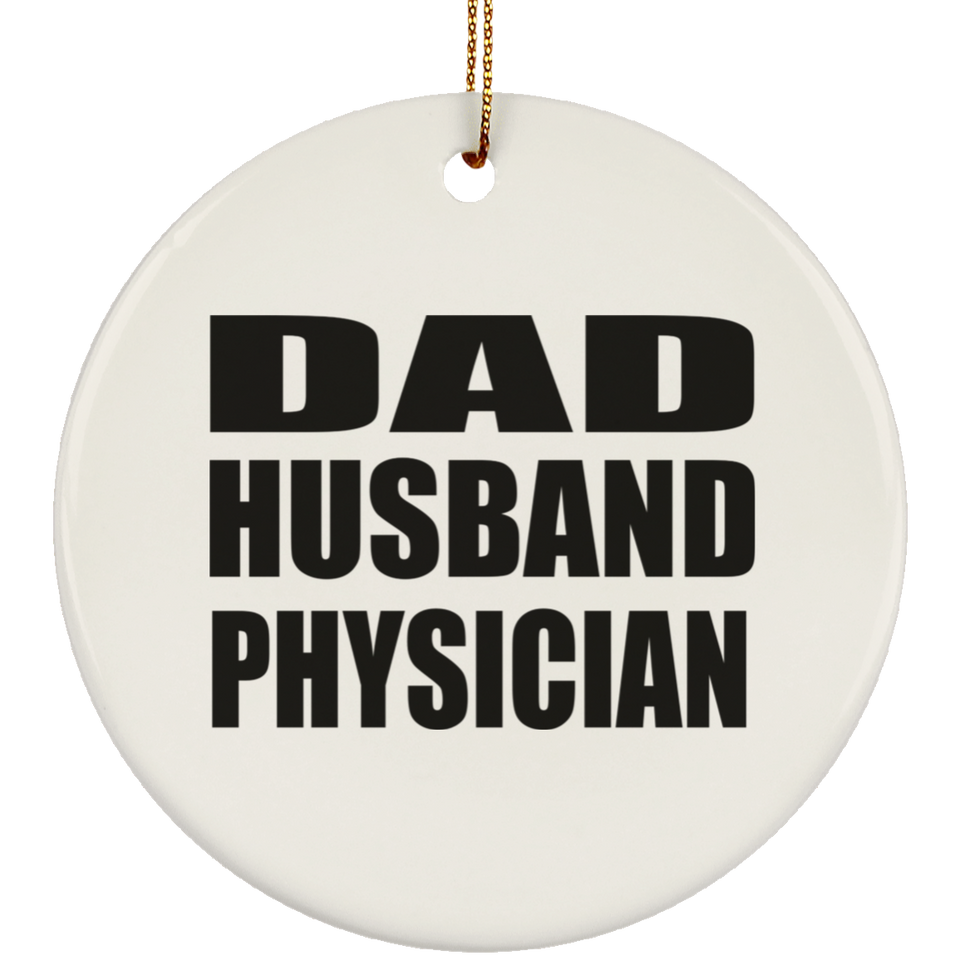 Dad Husband Physician - Circle Ornament