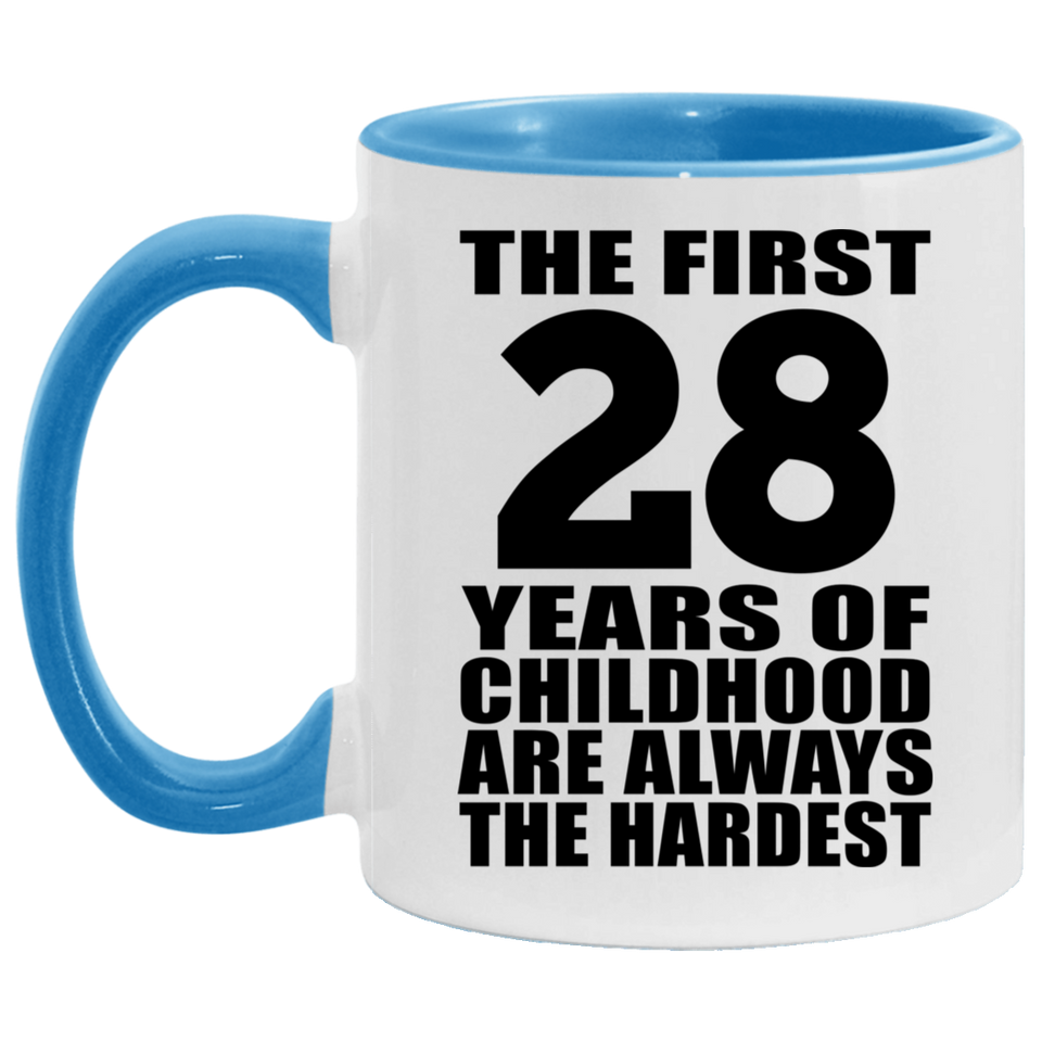 28th Birthday First 28 Years of Childhood Are The Hardest - 11oz Accent Mug Blue