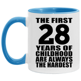 28th Birthday First 28 Years of Childhood Are The Hardest - 11oz Accent Mug Blue