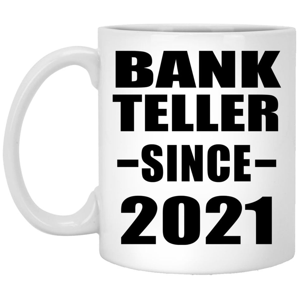 Bank Teller Since 2021 - 11oz Coffee Mug