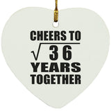 6th Anniversary Cheers To Square Root of 36 Years Together - Heart Ornament