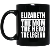 Elizabeth The Mom The Hero The Legend - 11 Oz Coffee Mug Black