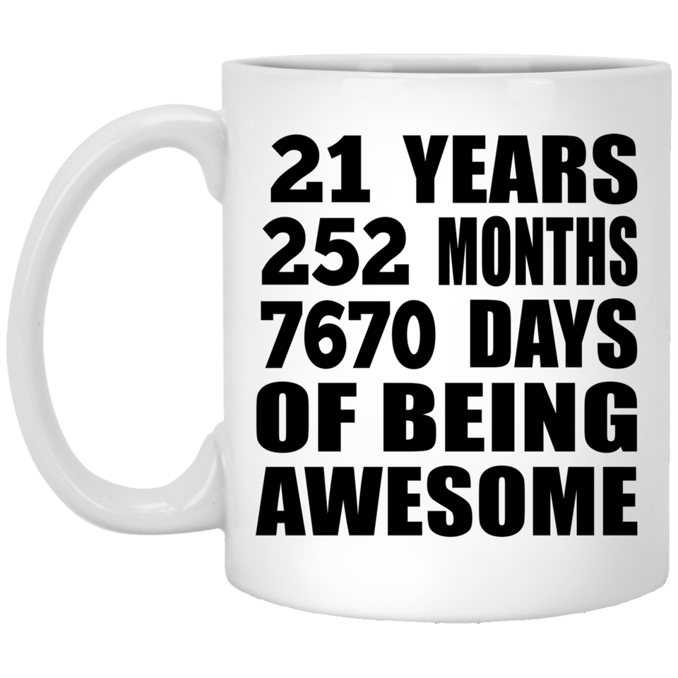 21st Birthday 21 Years 252 Months 7670 Days Of Awesome - 11oz Coffee Mug