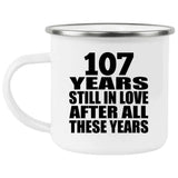 107th Anniversary 107 Years Still In Love After These Years - 12oz Camping Mug