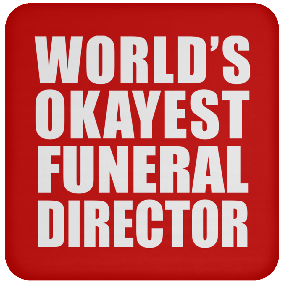 World's Okayest Funeral Director - Drink Coaster