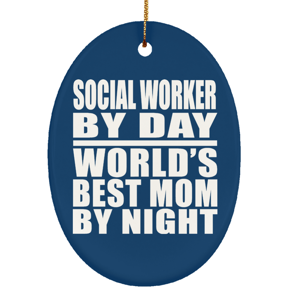 Social Worker By Day World's Best Mom By Night - Oval Ornament