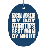 Social Worker By Day World's Best Mom By Night - Oval Ornament