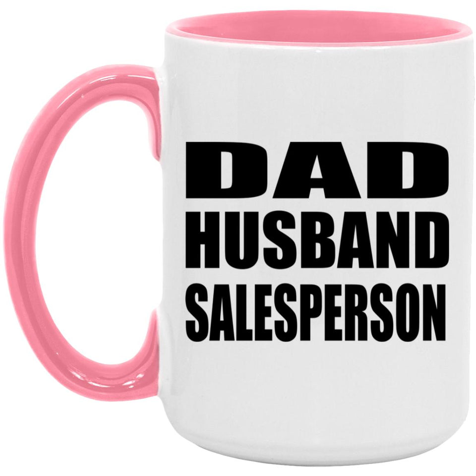 Dad Husband Salesperson - 15oz Accent Mug Pink