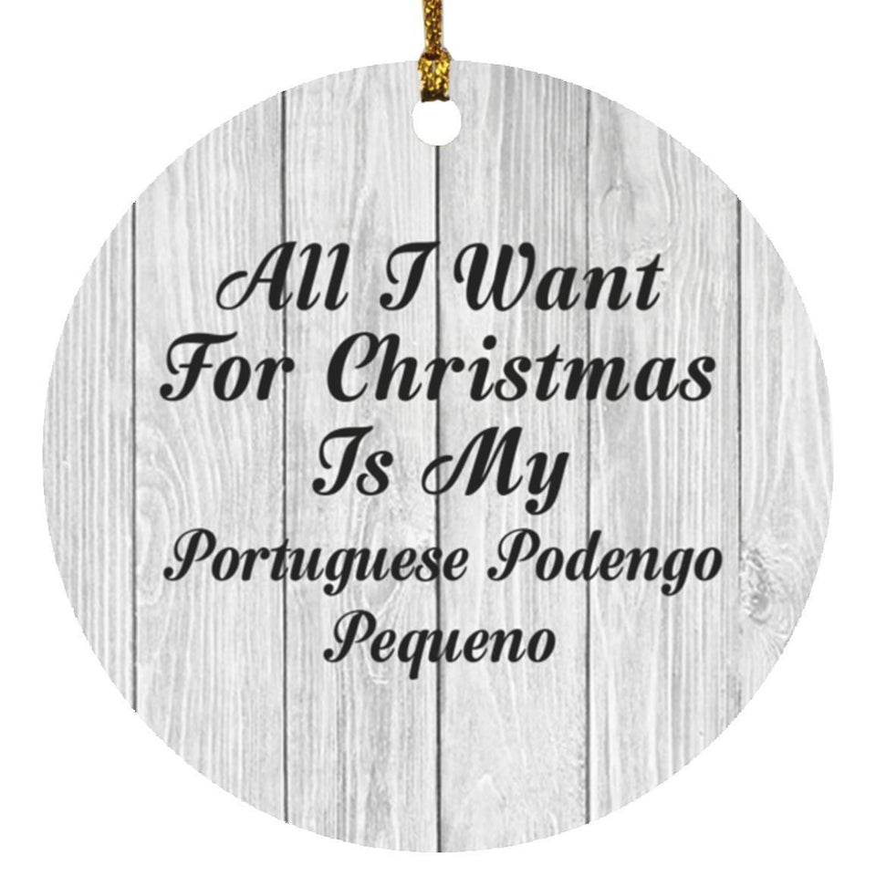 All I Want For Christmas Is My Portuguese Podengo Pequeno - Circle Ornament F