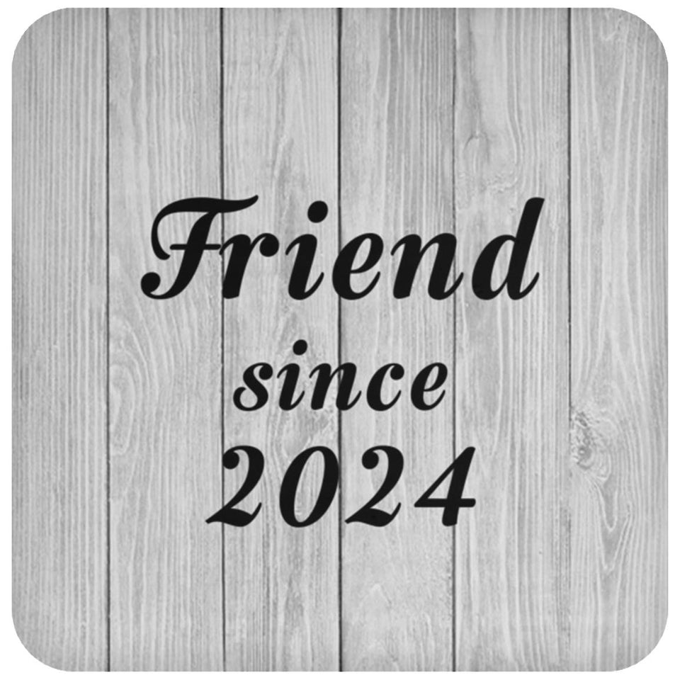 Friend Since 2024 - Drink Coaster F