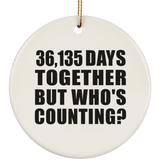 99th Anniversary 36,135 Days Together But Who's Counting - Circle Ornament