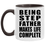 Being Step Father Makes Life Complete - 11oz Accent Mug Black