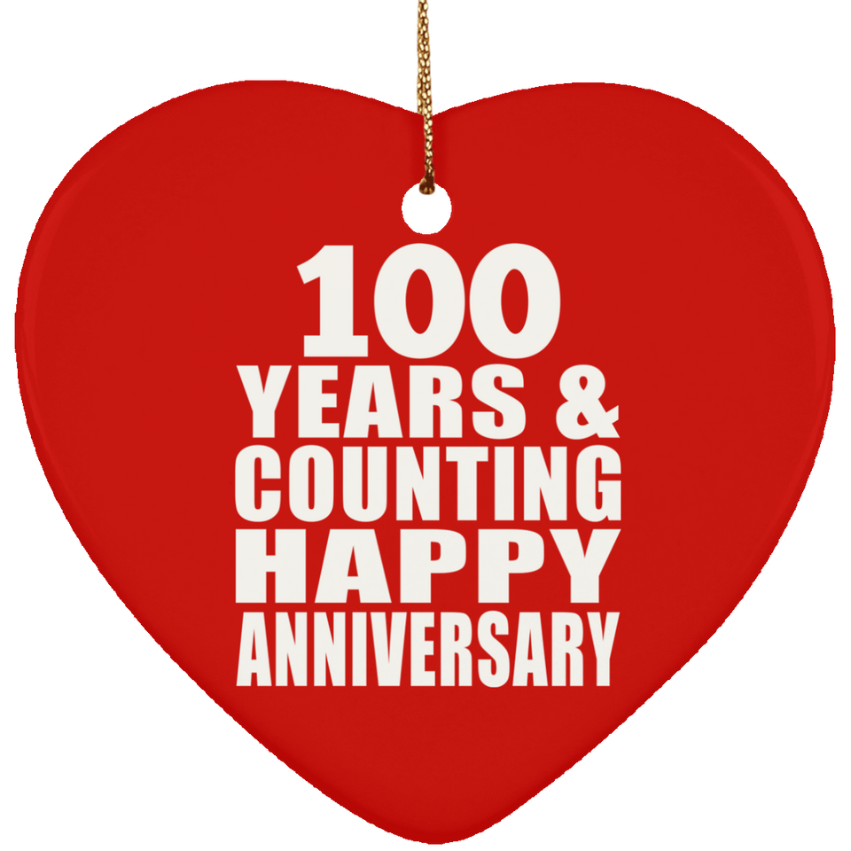 Happy 100th Anniversary 100 Years & Counting - Heart Ornament