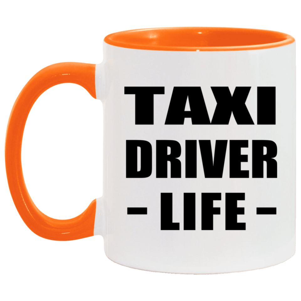 Taxi Driver Life - 11oz Accent Mug Orange