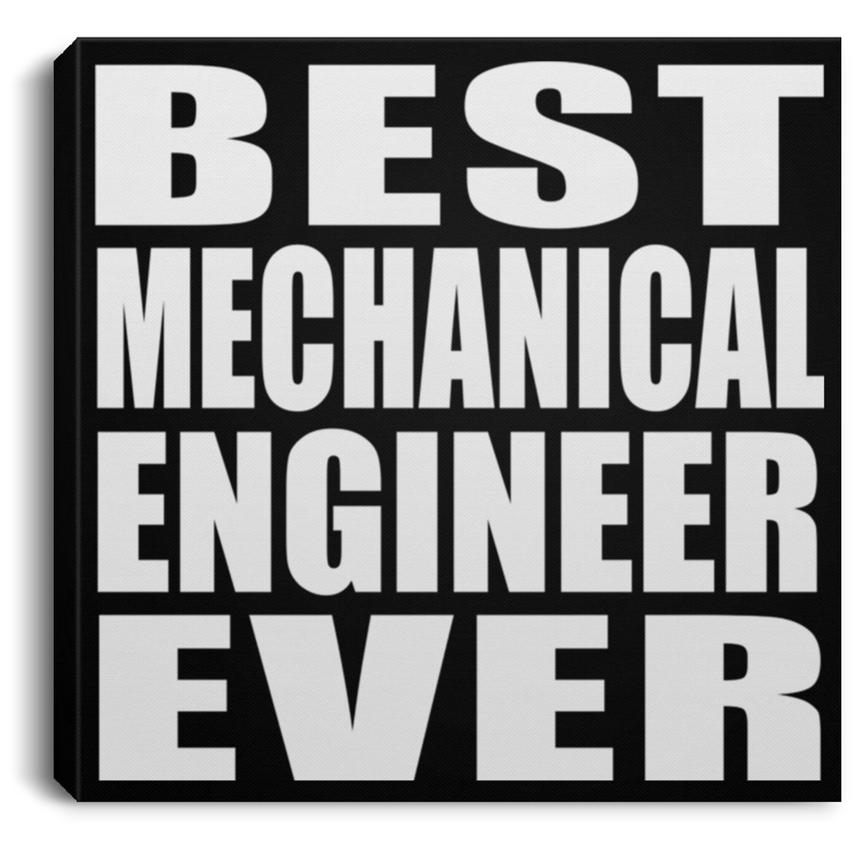 Best Mechanical Engineer Ever - Canvas Square