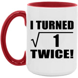 2nd Birthday I Turned Square Root of 1 Twice - 15oz Accent Mug Red
