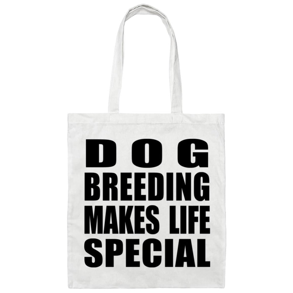 Dog Breeding Makes Life Special - Tote Bag White