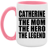 Catherine The Mom The Hero The Legend - 15oz Accent Mug Pink