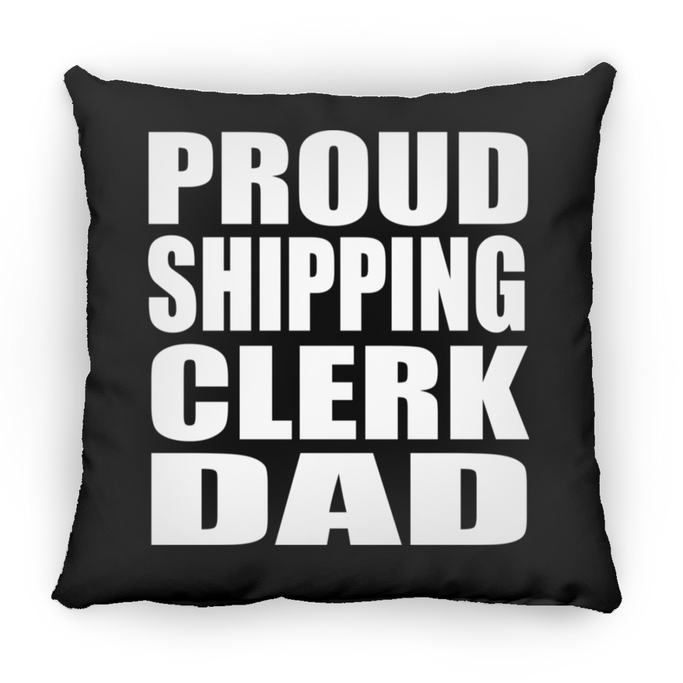 Proud Shipping Clerk Dad - Throw Pillow Black