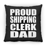 Proud Shipping Clerk Dad - Throw Pillow Black