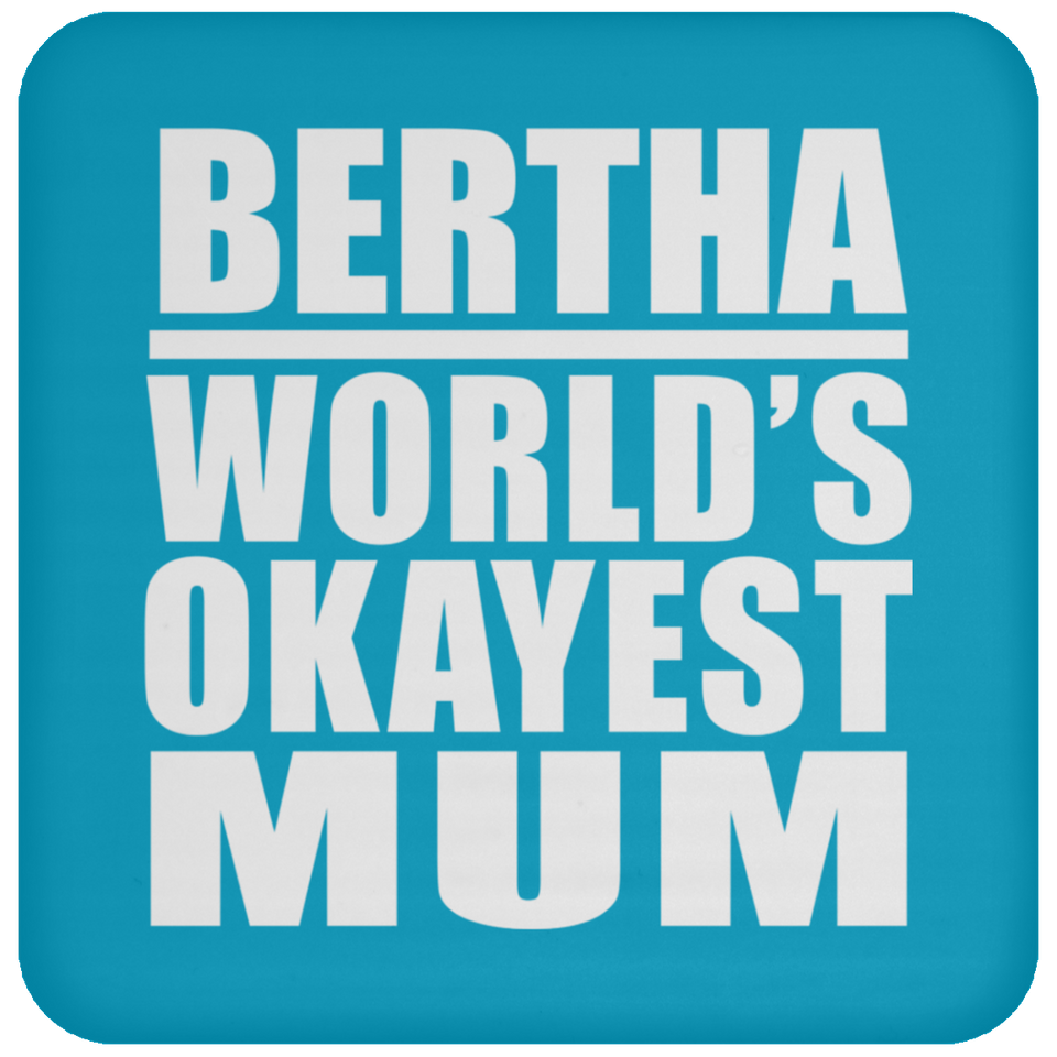 Bertha World's Okayest Mum - Drink Coaster