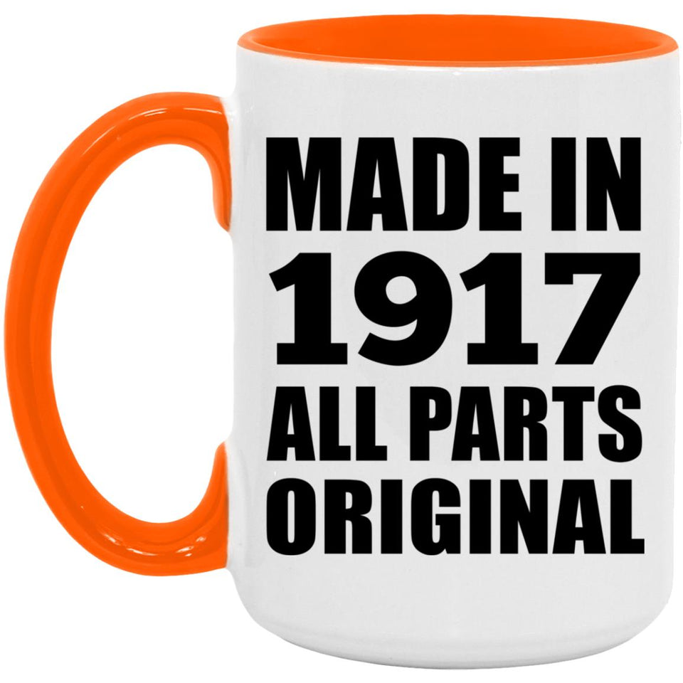 107th Birthday Made in 1917 All Parts Original - 15oz Accent Mug Orange