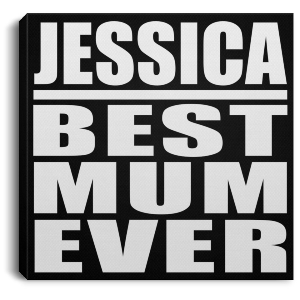 Jessica Best Mum Ever - Canvas Square