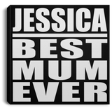 Jessica Best Mum Ever - Canvas Square