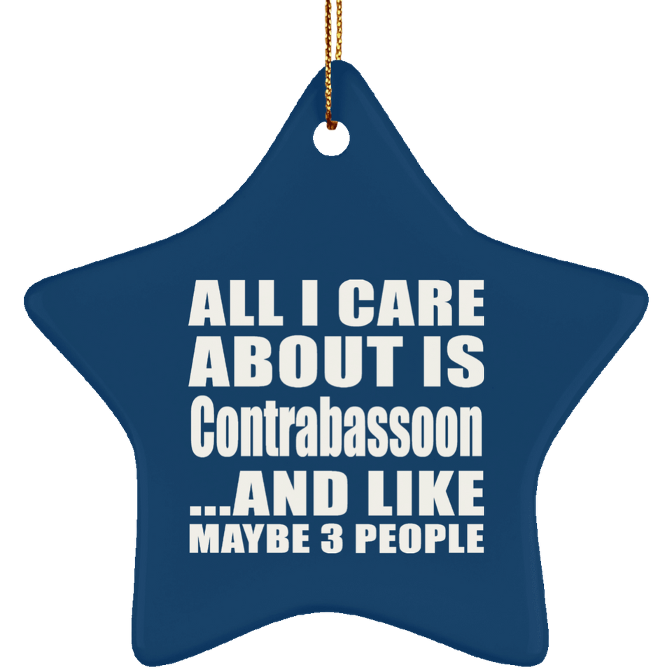 All I Care About Is Contrabassoon - Star Ornament