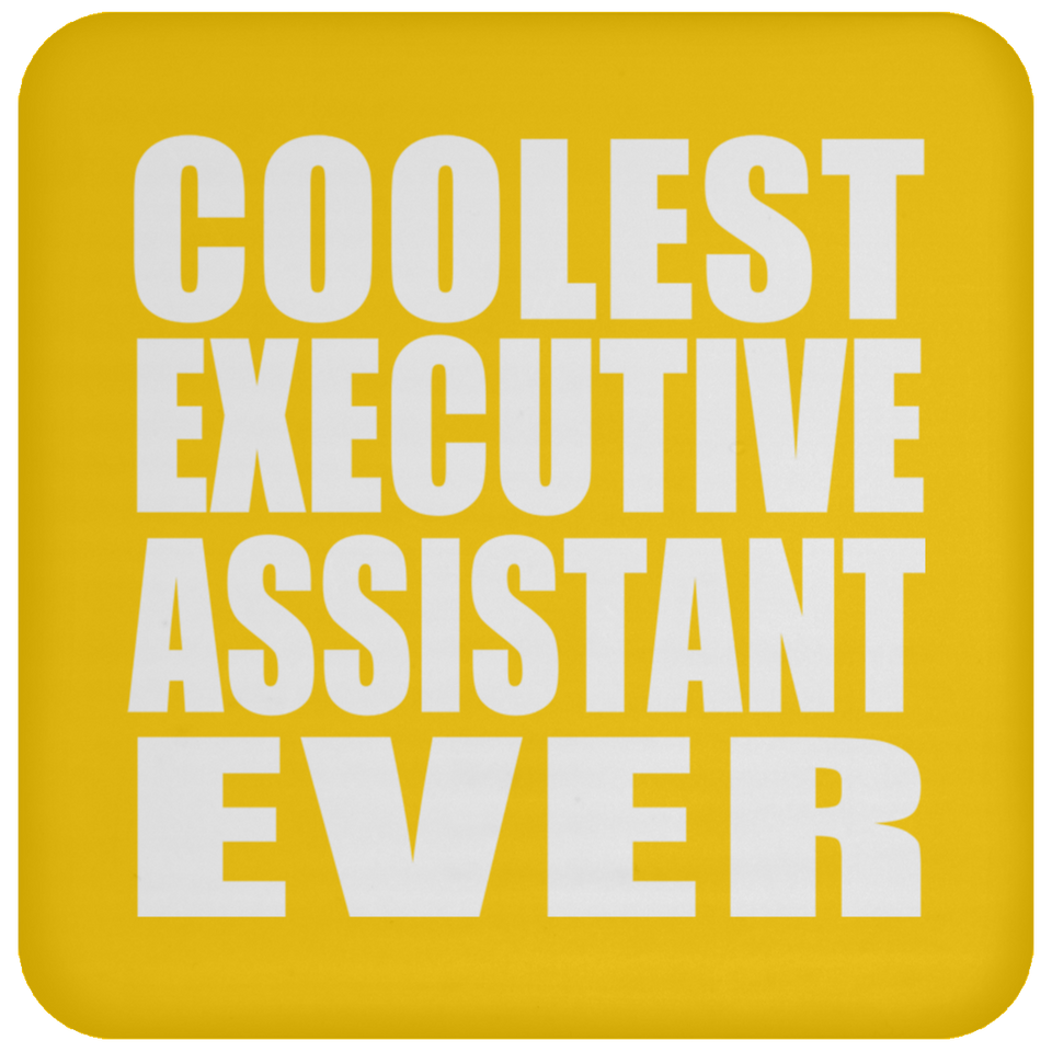 Coolest Executive Assistant Ever - Drink Coaster