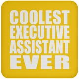 Coolest Executive Assistant Ever - Drink Coaster