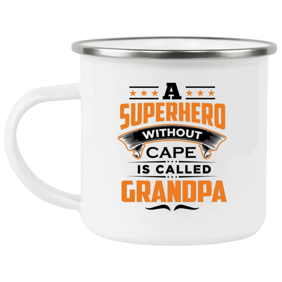 A Superhero Without Cape is Called Grandpa - 12oz Camping Mug