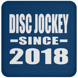 Disc Jockey Since 2018 - Drink Coaster