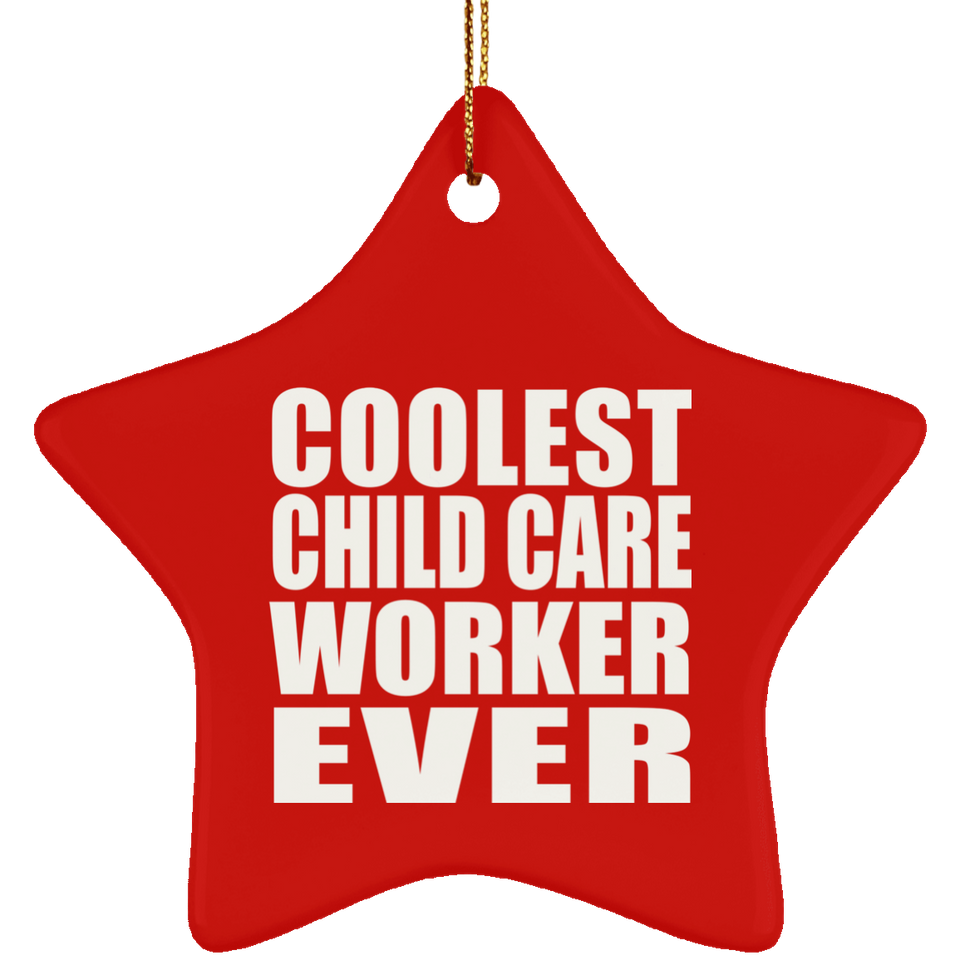 Coolest Child Care Worker Ever - Star Ornament