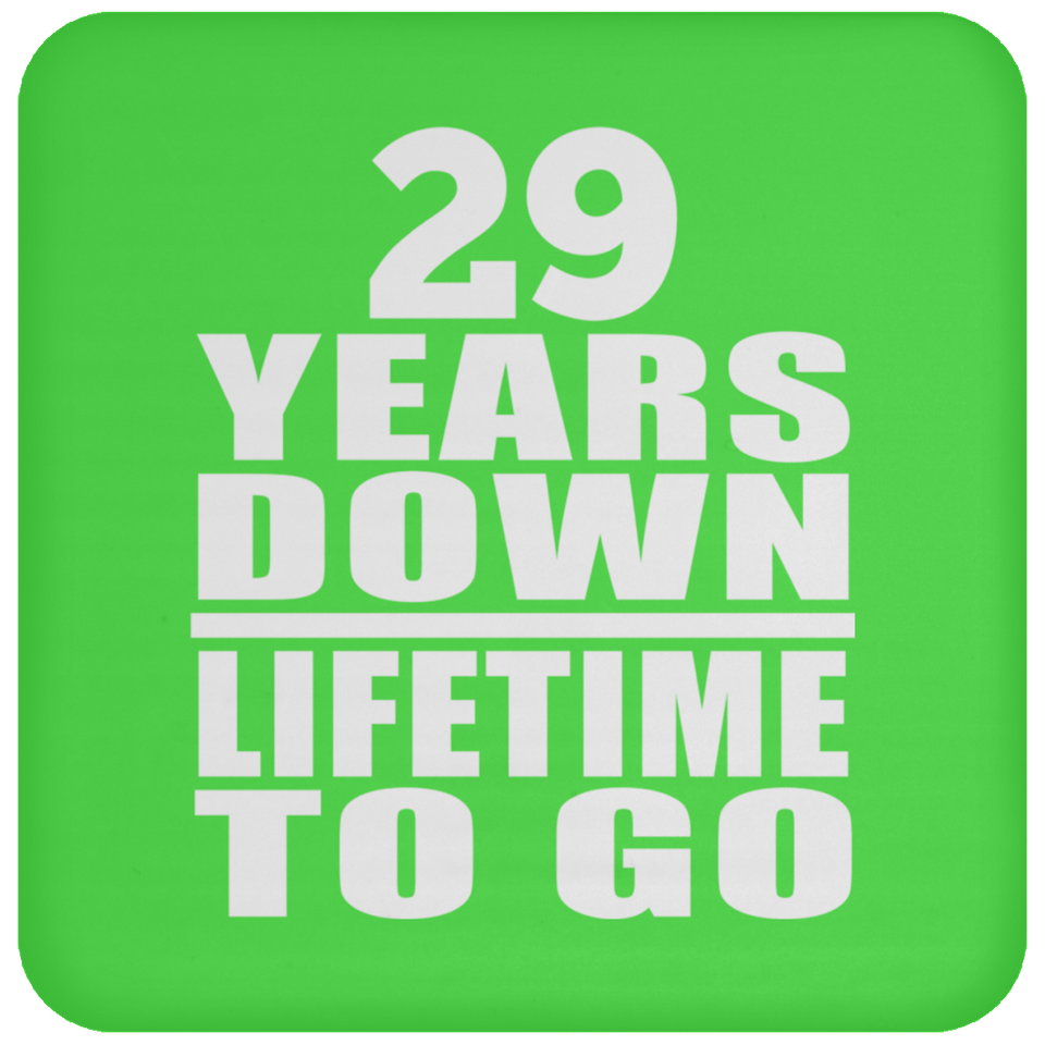 29th Anniversary 29 Years Down Lifetime To Go - Drink Coaster