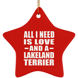 All I Need Is Love And A Lakeland Terrier - Star Ornament