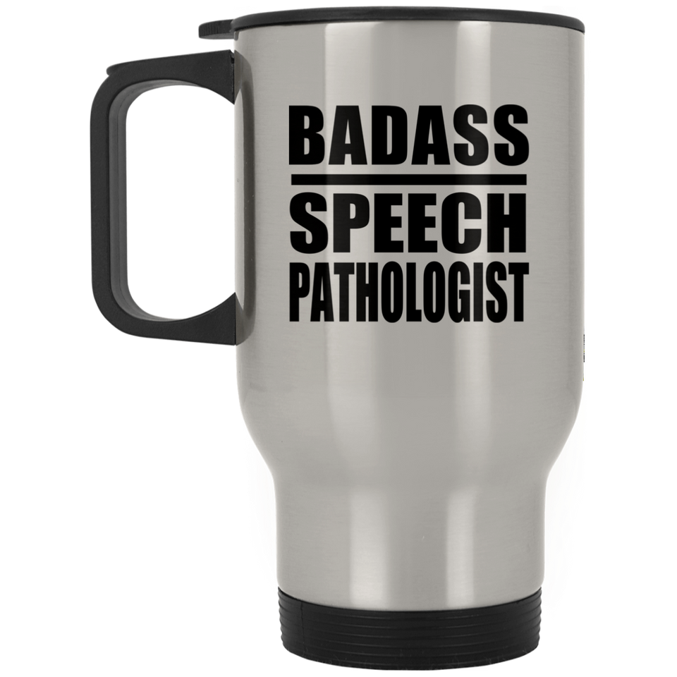 Badass Speech Pathologist - Silver Travel Mug