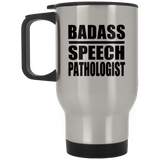 Badass Speech Pathologist - Silver Travel Mug