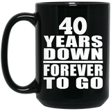 40th Anniversary 40 Years Down Forever to Go - 15oz Coffee Mug Black